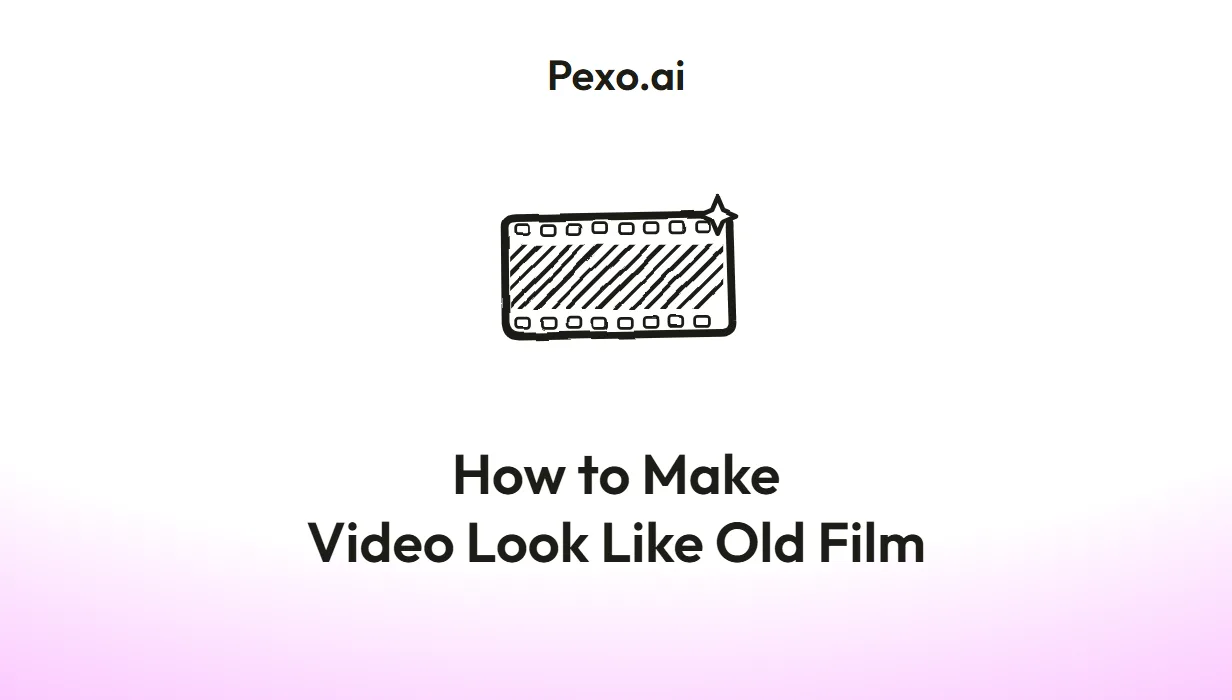 How to Make Video Look Like Old Film