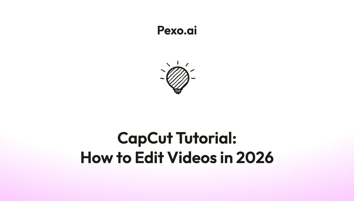 CapCut Tutorial for Beginners: How to Edit Videos in 2026
