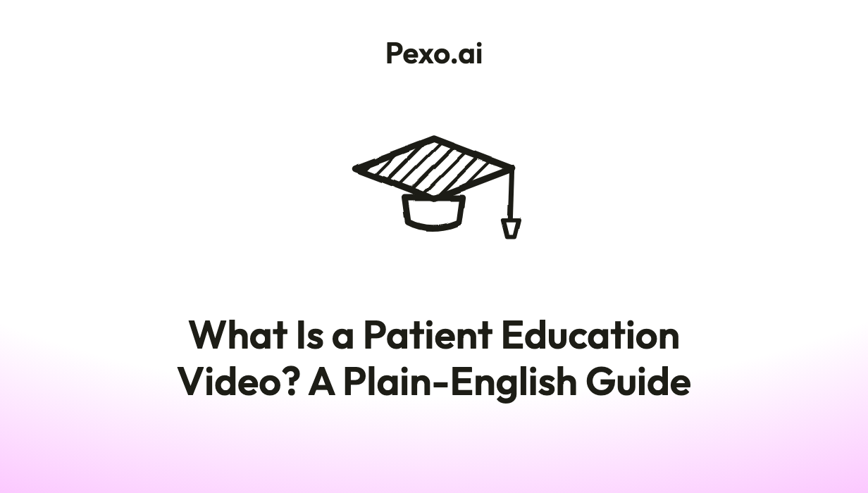 What Is a Patient Education Video? A Plain-English Guide (2026)