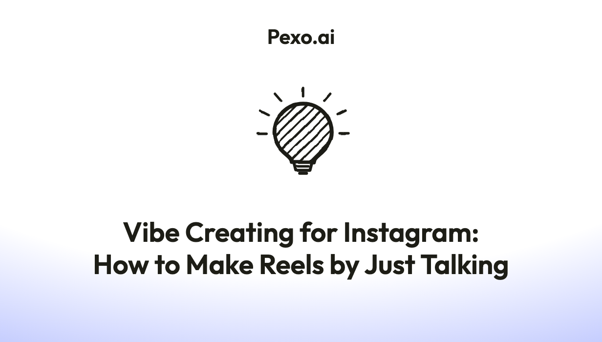 Vibe Creating for Instagram: How to Make Reels by Just Talking