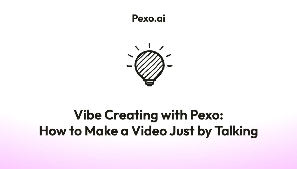 Vibe Creating with Pexo: How to Make a Video Just by Talking