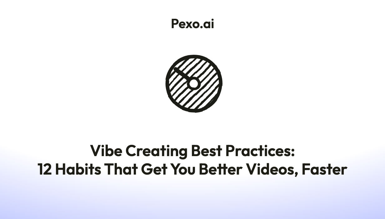 Vibe Creating Best Practices: 12 Habits That Get You Better Videos, Faster