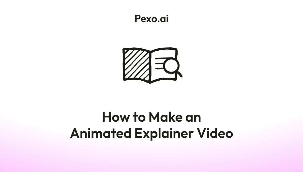 How to Make an Animated Explainer Video, Step by Step