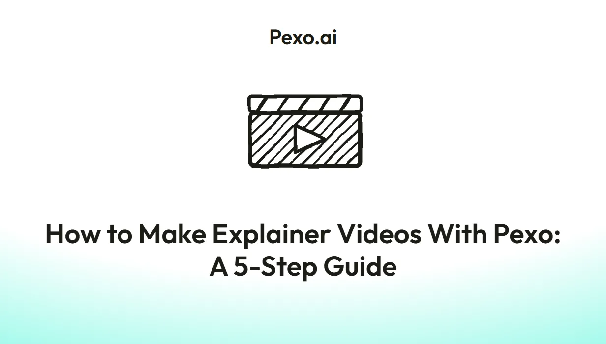 How to Make Explainer Videos With Pexo: A 5-Step Guide