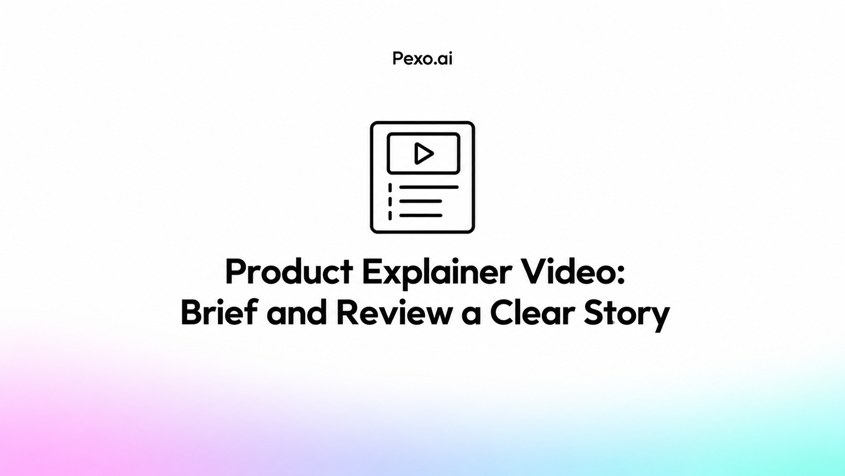 Product Explainer Video: Brief and Review a Clear Story