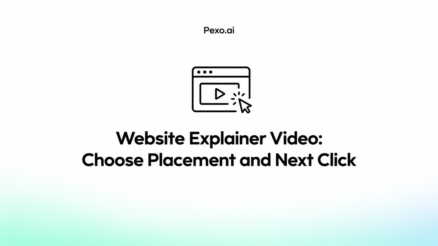 Website Explainer Video: Choose Placement and Next Click