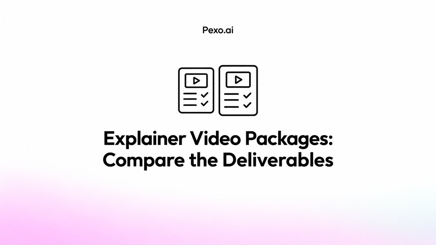 Explainer Video Packages: Compare the Deliverables