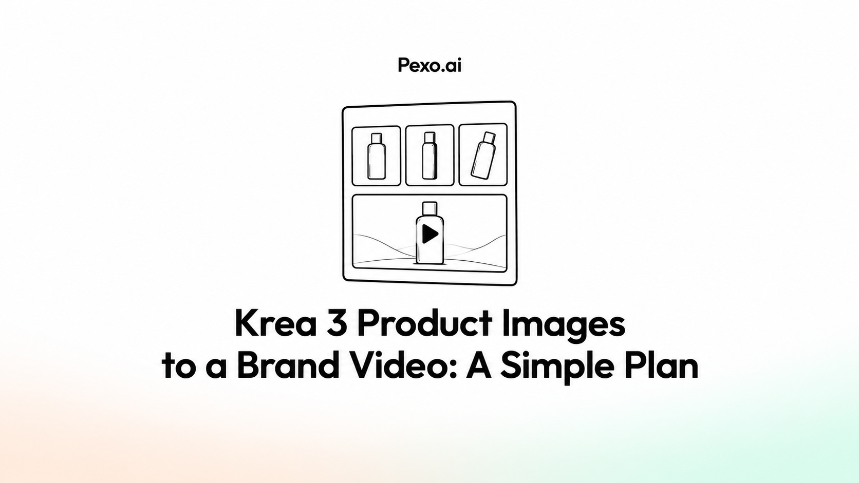 Krea 3 Product Images to a Brand Video: A Simple Plan