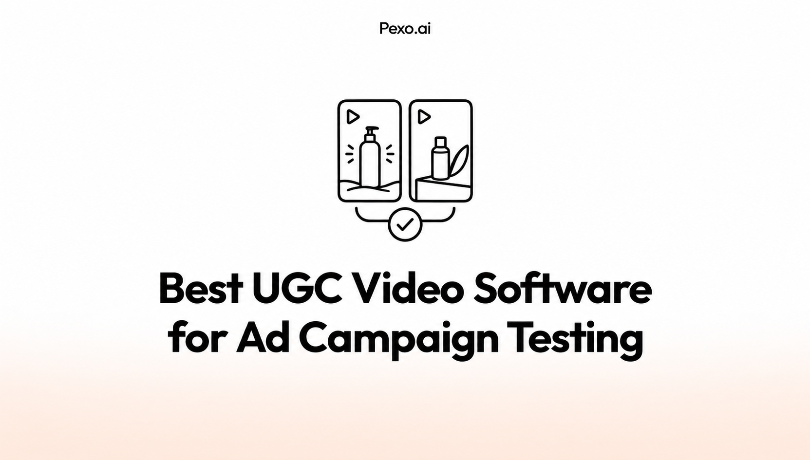 Best UGC Video Software for Ad Campaign Testing