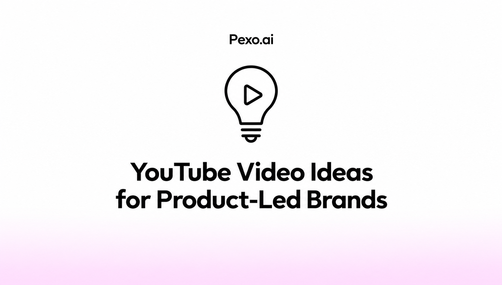 YouTube Video Ideas for Product-Led Brands