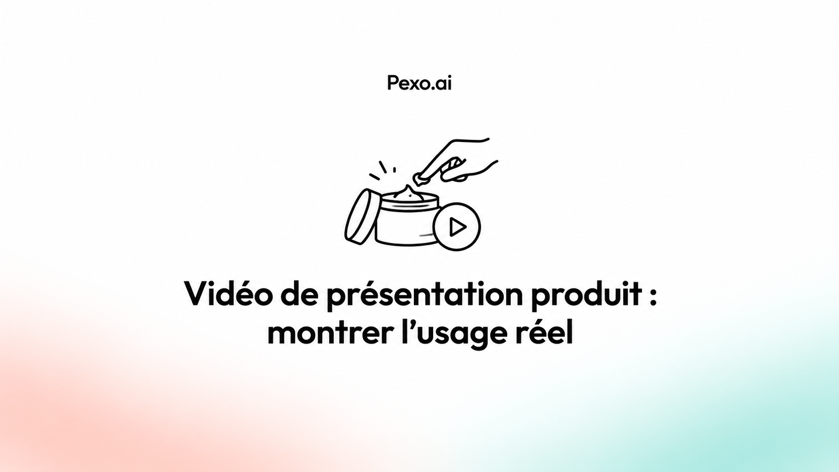 Vidéo de présentation produit : montrer l'usage réel
