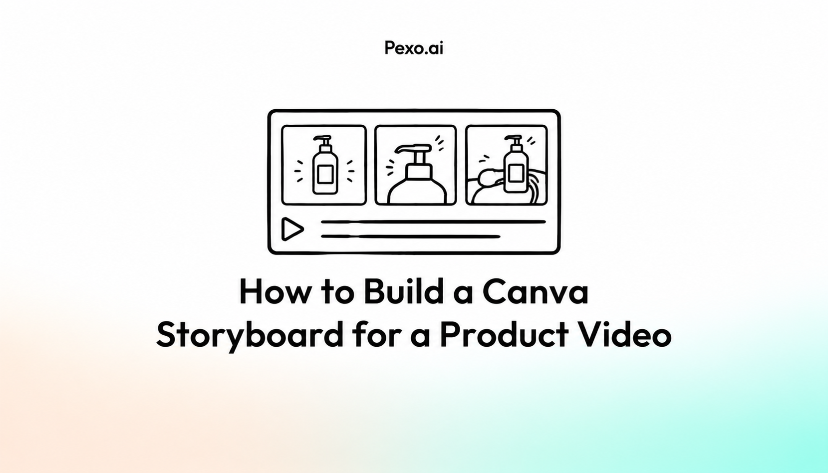 How to Build a Canva Storyboard for a Product Video
