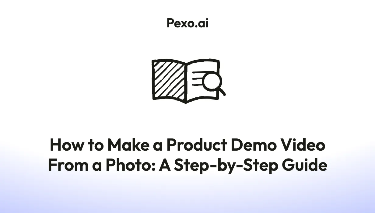 How to Make a Product Demo Video From a Photo: A Step-by-Step Guide