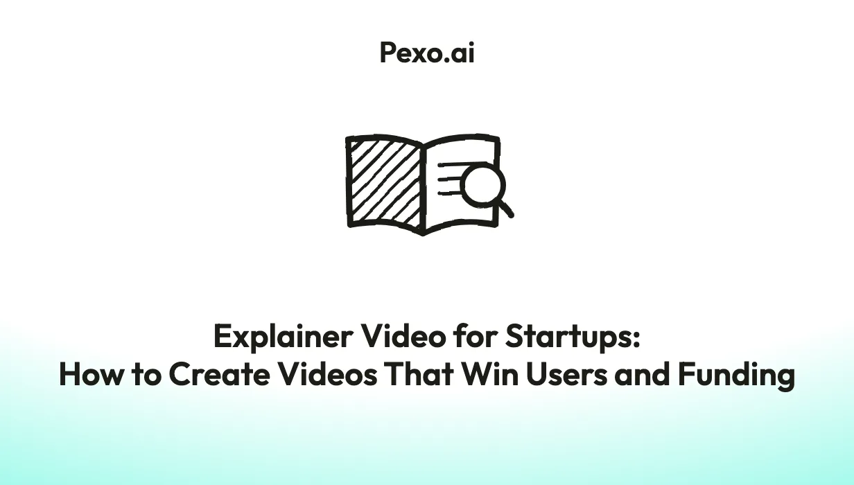 Explainer Video for Startups: How to Create Videos That Win Users and Funding