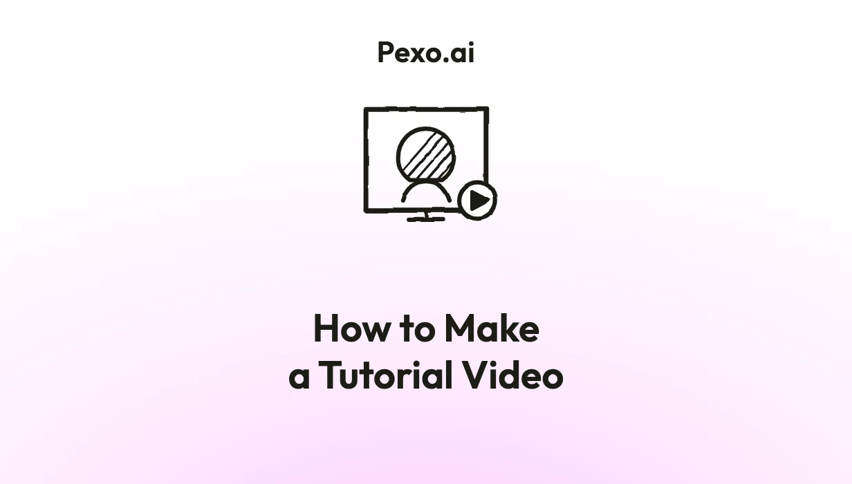 How to Make a Tutorial Video: 7-Step Guide (2026)