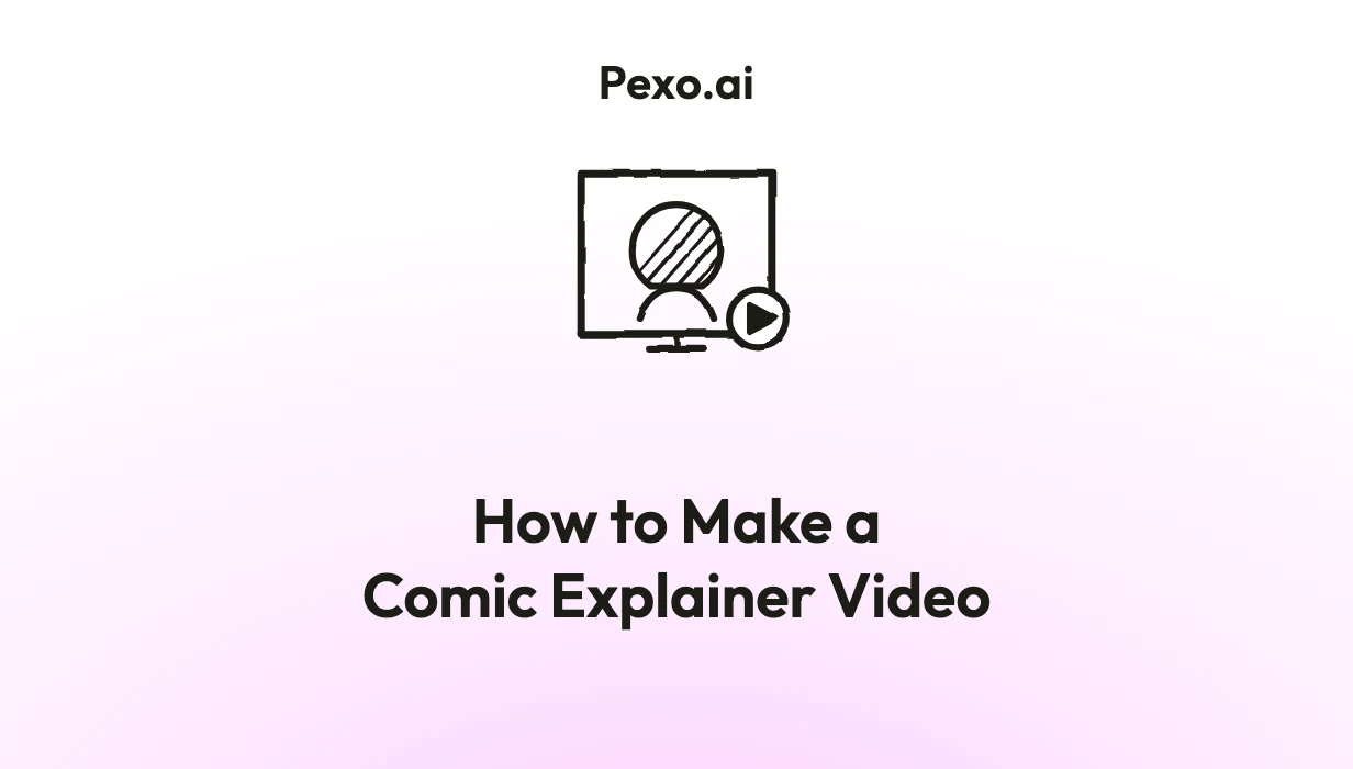 How to Make a Comic Explainer Video: 6 Steps (2026)