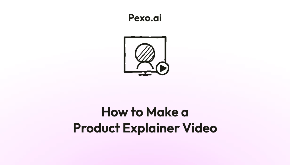 How to Make a Product Explainer Video: 6 Steps (2026)